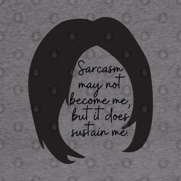 Sarcasm may not become me, but it does sustain me by The Witchy Bibliophile